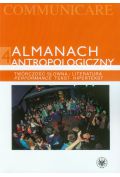 Almanach antropologiczny 4 Twórczość słowna / Literatura. Performance, tekst, hipertekst