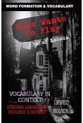 Mike Wants To Play. Vocabulary in Context B2/C1