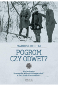 Pogrom czy odwet Akcja zbrojna Zrzeszenia Wolność i Niezawisłość w Parczewie 5 lutego 1946 r. Mariusz Bechta