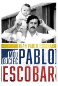 Mój Ojciec Pablo Escobar