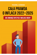eBook Cała prawda o inflacji 2022-2025. Jak uniknąć kryzysu i wielkiej biedy pdf mobi epub