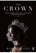 The Crown. Oficjalny przewodnik po serialu. Elżbieta II, Winston Churchill i pierwsze lata młodej królowej. Tom 1