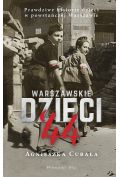 Warszawskie dzieci '44. Prawdziwe historie dzieci w powstańczej Warszawie
