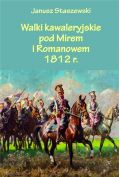 Walki kawaleryjskie pod Mirem i Romanowem 1812 r.