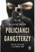 Policjanci i gangsterzy. Kulisy śledztw i tajemnic