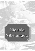 eBook Niedola Nibelungów, inaczej Pieśń o Nibelungach czyli Das Nibelungenlied pdf epub