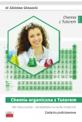 Chemia organiczna z Tutorem dla maturzystów - kandydatów na studia medyczne. Zadania podstawowe
