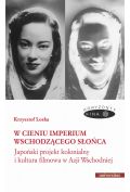 eBook W cieniu Imperium Wschodzącego Słońca. Japoński projekt kolonialny i kultura filmowa w Azji Wschodni pdf mobi epub