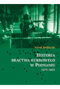 Historia bractwa kurkowego w Poznaniu 1253-2021