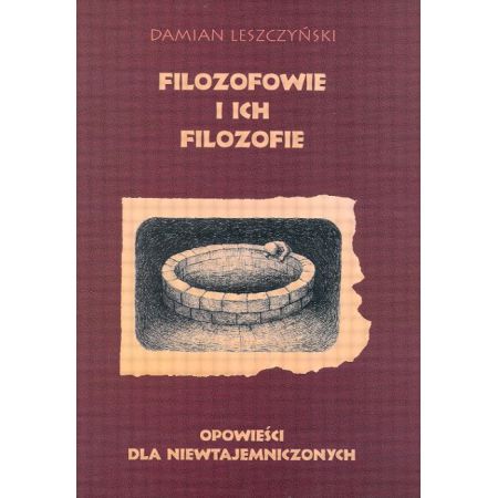 Filozofowie i ich filozofie (Damian Leszczyński) książka w księgarni TaniaKsiazka.pl