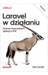 Laravel w działaniu. Budowa nowoczesnych aplikacji w PHP