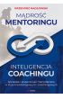 eBook Mądrość Mentoringu, Inteligencja Coachingu. Sprzedaż i skuteczność menedżerska w stylu mentoringowym i coachingowym pdf mobi epub