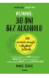 eBook Wyzwanie: 30 dni bez alkoholu. Jak zmienić nawyki i odzyskać kontrolę pdf mobi epub