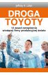 Droga Toyoty. 14 zasad zarządzania wiodącej firmy produkcyjnej świata