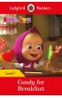 Masha AND the Bear: Candy for Breakfast - Ladybird Readers Level 1