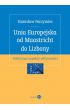 eBook Unia Europejska od Maastricht do Lizbony. Polityczne aspekty aktywności mobi epub