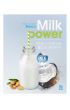 Milk power. Mleko roślinne 80 przepisów