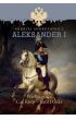 Aleksander I. Wielki gracz Car Rosji - Król Polski